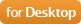 for Desktop