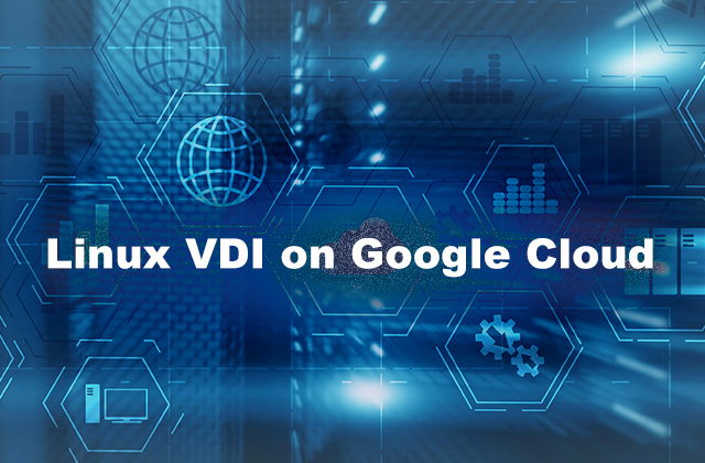 Linux VDI on Google Cloud