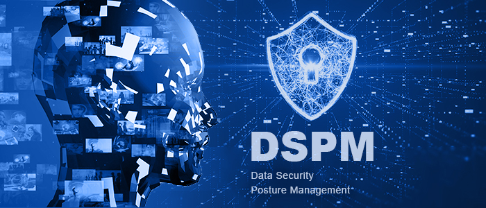 DSPM(Data Security Posture Management)とは何か